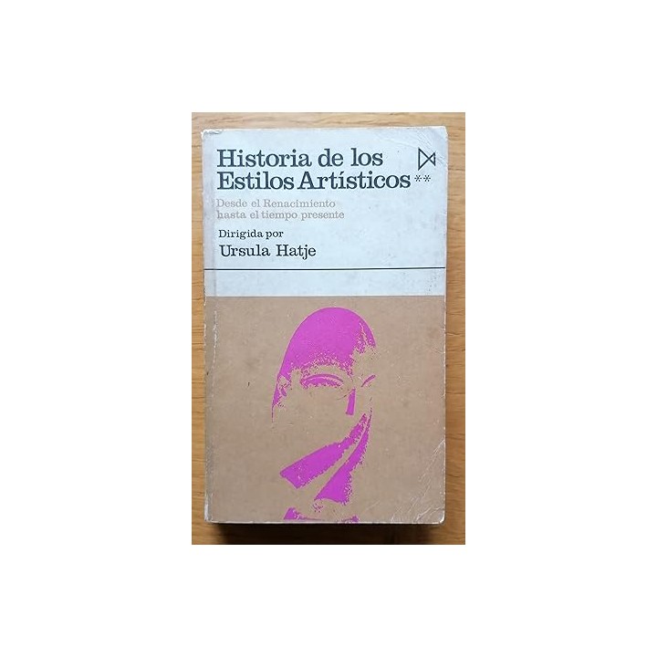 Historia de los estilos artísticos. II. Desde el Renacimiento hasta el tiempo presente